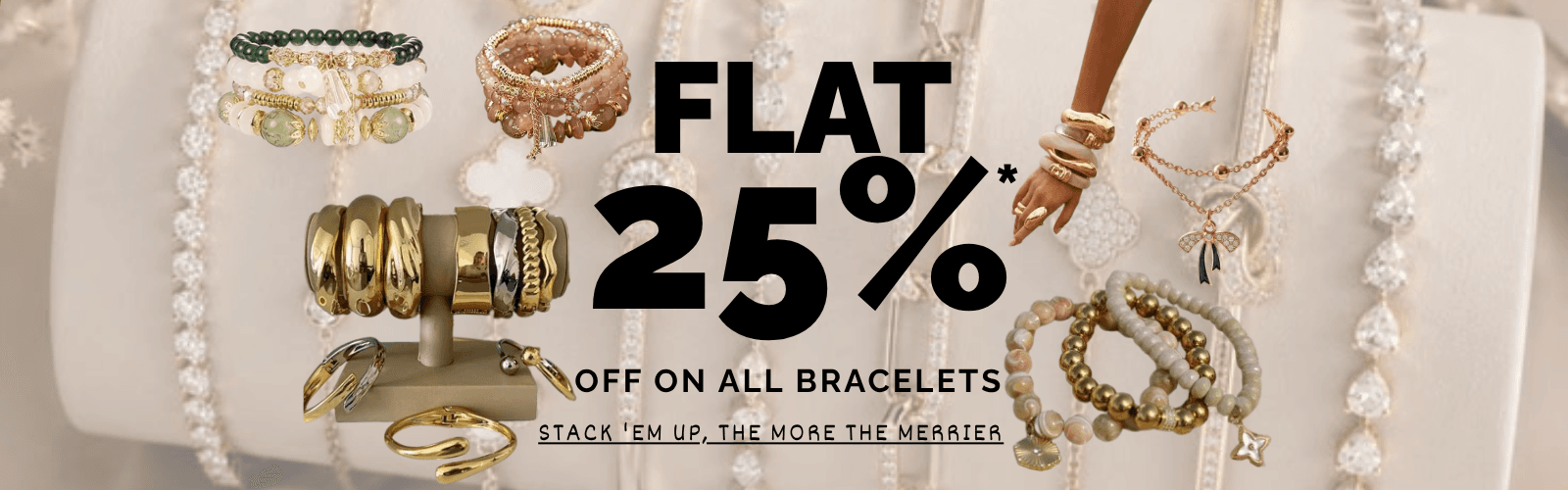 Flat 25% off on bracelets